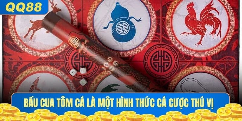 Bầu Cua Tôm Cá là một loại cược thú vị