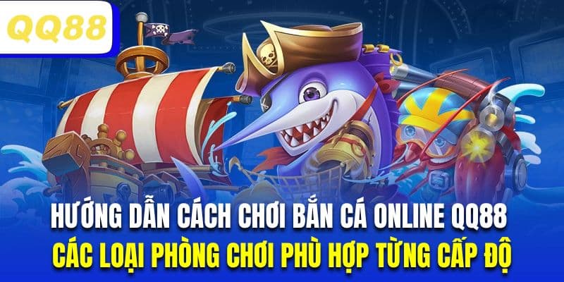 Hội viên chơi bắn cá cần chọn phòng phù hợp với khả năng