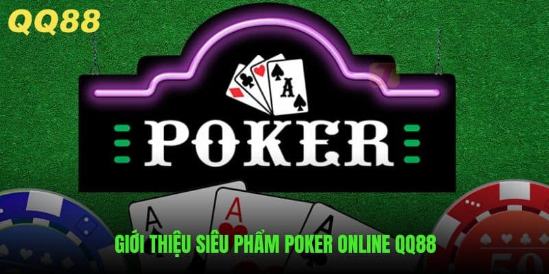 Những nét chính về tựa game Poker Online QQ88